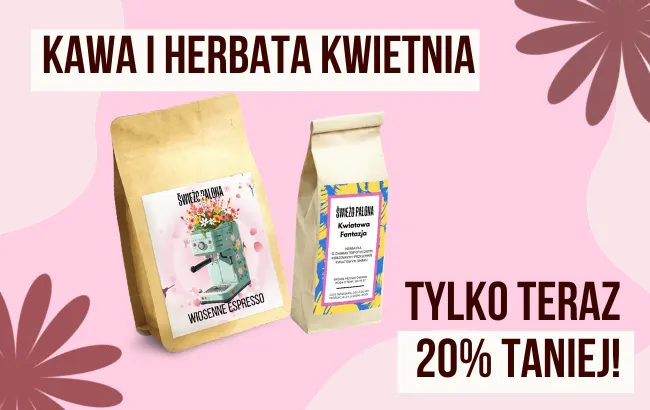 Kawa i herbata kwietnia 2026 - Wiosenne Espresso i Herbatka Kwiatowa Fantazja 20% taniej!